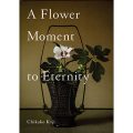 A Flower Moment to Eternity/加治（荒木）千佳子（27文A）